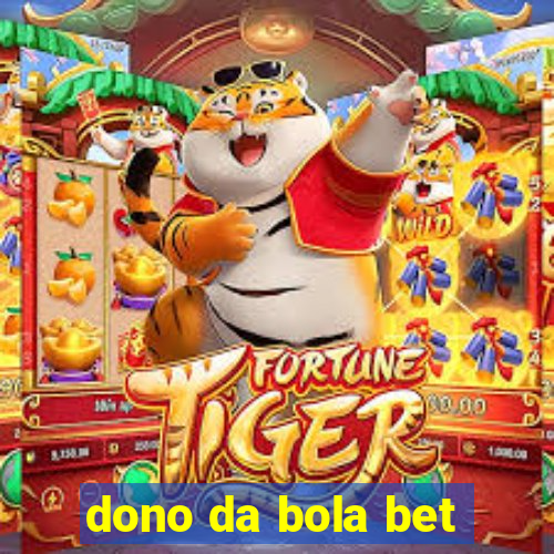 dono da bola bet